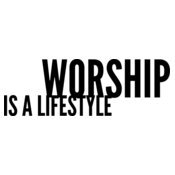 Worship Is A Lifestyle 10