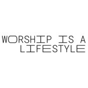 Worship Is A Lifestyle 8