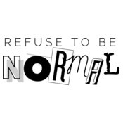 Refuse To Be Normal