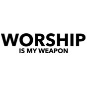 Worship Is My Weapon